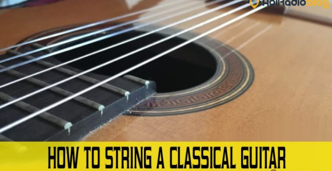 How To String A Classical Guitar